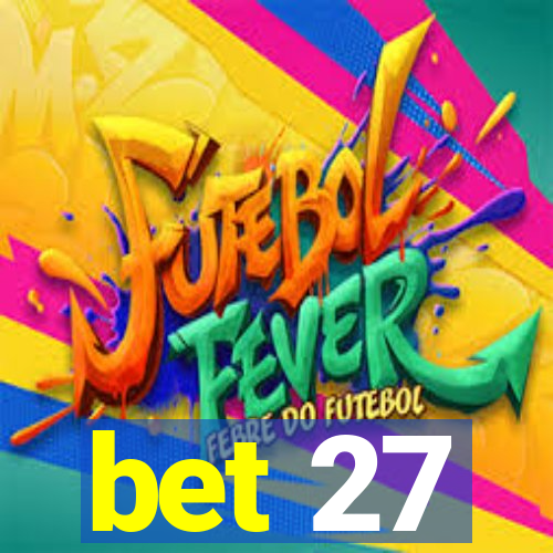 bet 27